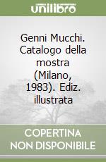 Genni Mucchi. Catalogo della mostra (Milano, 1983). Ediz. illustrata libro