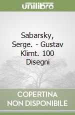 Sabarsky, Serge. - Gustav Klimt. 100 Disegni libro