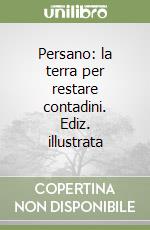 Persano: la terra per restare contadini. Ediz. illustrata