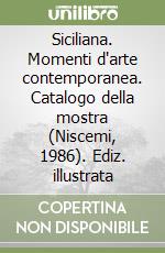 Siciliana. Momenti d'arte contemporanea. Catalogo della mostra (Niscemi, 1986). Ediz. illustrata libro