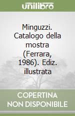 Minguzzi. Catalogo della mostra (Ferrara, 1986). Ediz. illustrata libro