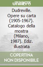 Dudreville. Opere su carta (1905-1967). Catalogo della mostra (Milano, 1987). Ediz. illustrata libro