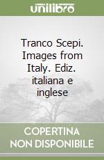 Tranco Scepi. Images from Italy. Ediz. italiana e inglese