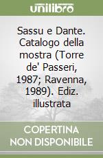 Sassu e Dante. Catalogo della mostra (Torre de' Passeri, 1987; Ravenna, 1989). Ediz. illustrata libro