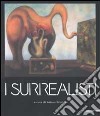 I surrealisti. Ediz. illustrata libro