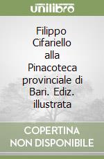 Filippo Cifariello alla Pinacoteca provinciale di Bari. Ediz. illustrata libro