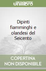 Dipinti fiamminghi e olandesi del Seicento libro