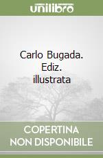 Carlo Bugada. Ediz. illustrata libro