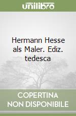 Hermann Hesse als Maler. Ediz. tedesca libro