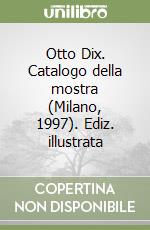 Otto Dix. Catalogo della mostra (Milano, 1997). Ediz. illustrata libro