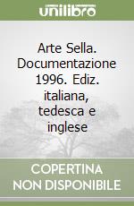 Arte Sella. Documentazione 1996. Ediz. italiana, tedesca e inglese libro