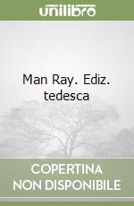 Man Ray. Ediz. tedesca