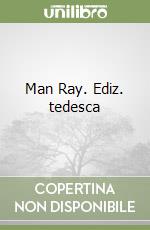 Man Ray. Ediz. tedesca