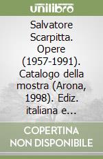 Salvatore Scarpitta. Opere (1957-1991). Catalogo della mostra (Arona, 1998). Ediz. italiana e inglese libro