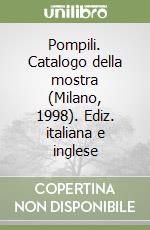 Pompili. Catalogo della mostra (Milano, 1998). Ediz. italiana e inglese libro