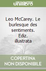 Leo McCarey. Le burlesque des sentiments. Ediz. illustrata libro