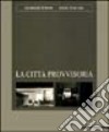 La città provvisoria... Fuori un grande silenzio come un dio che dorme. Catalogo della mostra (L'Aquila, 1998). Ediz. italiana e inglese libro