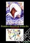 Federico Fellini & Dario Fo. Disegni geniali. Catalogo della mostra (Milano, 1999). Ediz. illustrata libro