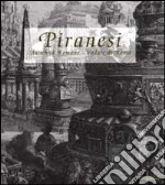 Piranesi. Antichità Romane. Vedute di Roma. Ediz. illustrata libro