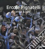 Ercole Pignatelli. Sfinge & fato. Catalogo della mostra (Monteroni di Lecce, 7-31 ottobre 2000). Ediz. illustrata libro