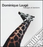 Dominique Laugé. Paysages et bestiaire. Catalogo della mostra (Milano-Napoli-Genova, 2002). Ediz. francese e italiana libro