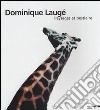 Dominique Laugé. Paysages et bestiaire. Catalogo della mostra (Milano-Napoli-Genova, 2002). Ediz. francese e italiana libro di Stella D. (cur.)