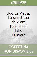 Ugo La Pietra. La sinestesia delle arti 1960-2000. Ediz. illustrata libro