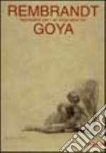 Rembrandt ispirazioni per Goya. Catalogo della mostra (Venezia, 2001). Ediz. italiana e inglese