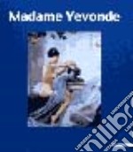 Madame Yevonde. Catalogo della mostra (Mestre, 2001). Ediz. italiana e inglese libro