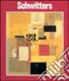 Schwitters. Collages, dipinti e sculture. 1914-1947. Ediz. illustrata libro