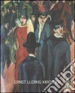 Ernst Ludwig Kirchner. Ediz. illustrata