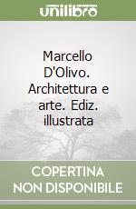 Marcello D'Olivo. Architettura e arte. Ediz. illustrata libro