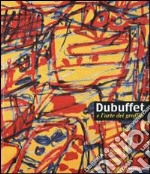 Dubuffet e l'arte dei graffiti. Ediz. illustrata libro