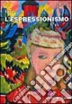 Io e l'espressionismo. Ediz. illustrata
