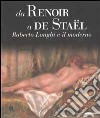 Da Renoir a De Staël. Roberto Longhi e il moderno. Ediz. illustrata libro