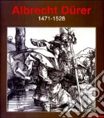 Albrecht Dürer 1471-1528. Ediz. illustrata libro