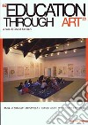 Education through art. I musei di arte contemporanea e i servizi educativi tra storia e progetto. Ediz. illustrata libro