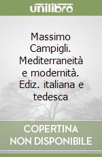 Massimo Campigli. Mediterraneità e modernità. Ediz. italiana e tedesca libro