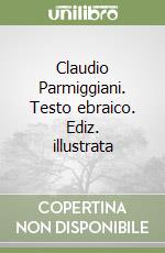 Claudio Parmiggiani. Testo ebraico. Ediz. illustrata libro