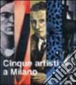 Cinque artisti a Milano. Pino Di Gennaro, Renato Galbusera, Maria Jannelli, Antonio Miano, Claudio Zanini. Ediz. illustrata libro