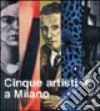 Cinque artisti a Milano. Pino Di Gennaro, Renato Galbusera, Maria Jannelli, Antonio Miano, Claudio Zanini. Ediz. illustrata libro