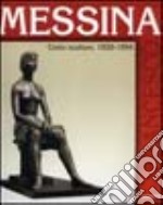 Francesco Messina. Cento sculture 1920-1994. Ediz. illustrata libro