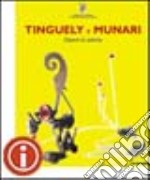 Tinguely e Munari. Opere in azione. Ediz. italiana e inglese