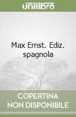 Max Ernst. Ediz. spagnola libro