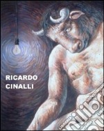 Ricardo Cinalli. Ediz. italiana e inglese. Catalogo della mostra (Trieste, 14 novembre 2004-15 gennaio 2005) libro