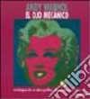 Andy Warhol. El ojo mecánico. Antológia de su obra gráfica, documentos y films. Ediz. illustrata libro