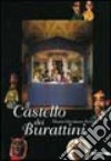 Il castello dei burattini. Museo Giordano Ferrari. Catalogo della mostra. Ediz. illustrata libro