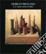 Giorgio Morandi et la nature morte en Italie. 1912-1962. Ediz. illustrata libro