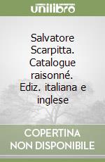 Salvatore Scarpitta. Catalogue raisonné. Ediz. italiana e inglese libro