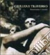Giuliana Traverso. Percorrendo il mondo-Travelling the world. Catalogo della mostra (Verona, 5 marzo-17 aprile 2005). Ediz. illustrata libro
